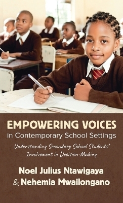 Empowering Voices in Contemporary School Settings - Noel Julius Ntawigaya, Nehemia Mwailongano