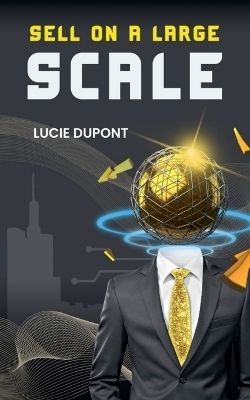 Sell on a Large Scale - Lucie DuPont