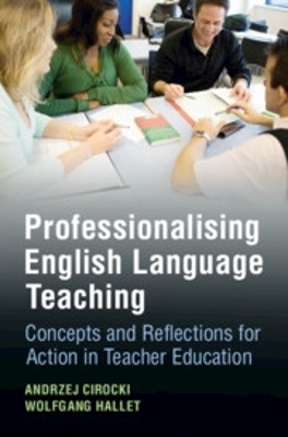 Professionalising English Language Teaching - Andrzej Cirocki, Wolfgang Hallet