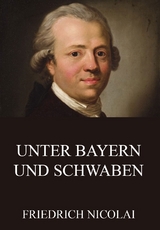 Unter Bayern und Schwaben - Friedrich Nicolai
