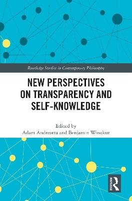 New Perspectives on Transparency and Self-Knowledge - 