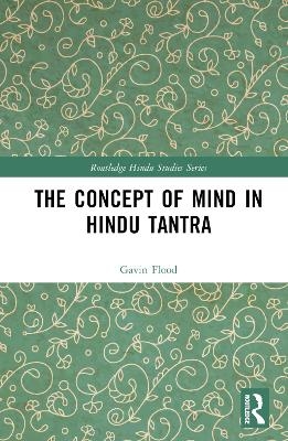 The Concept of Mind in Hindu Tantra - Gavin Flood