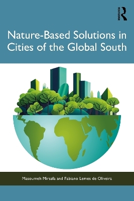 Nature-Based Solutions in Cities of the Global South - Masoumeh Mirsafa, Fabiano Lemes de Oliveira