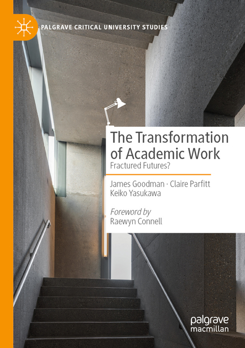 The Transformation of Academic Work - James Goodman, Claire Parfitt, Keiko Yasukawa