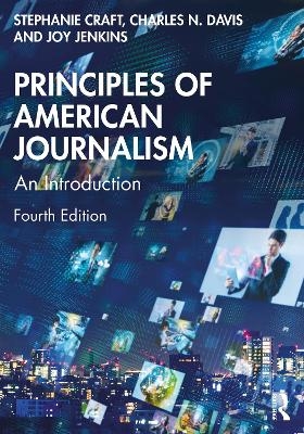 Principles of American Journalism - Stephanie Craft, Charles N. Davis, Joy Jenkins