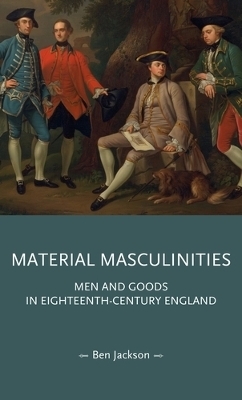 Material Masculinities - Ben Jackson