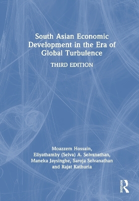 South Asian Economic Development in the Era of Global Turbulence - Moazzem Hossain, Eliyathamby (Selva) A. Selvanathan, Maneka Jaysinghe, Saroja Selvanathan, Rajat Kathuria