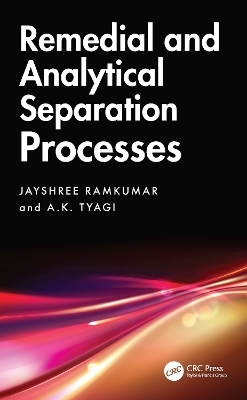 Remedial and Analytical Separation Processes - Jayshree Ramkumar, A.K. Tyagi