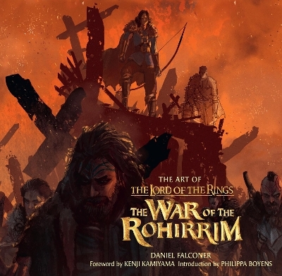 The Art of the Lord of the Rings: The War of the Rohirrim - Daniel Falconer