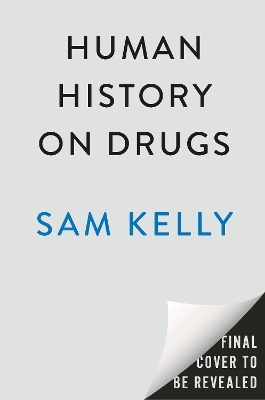 Human History on Drugs - Sam Kelly