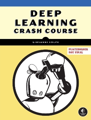 Deep Learning Crash Course - Giovanni Volpe, Benjamin Midtvedt, Jesús Pineda, Henrik Klein Moberg, Harshith Bachimanchi