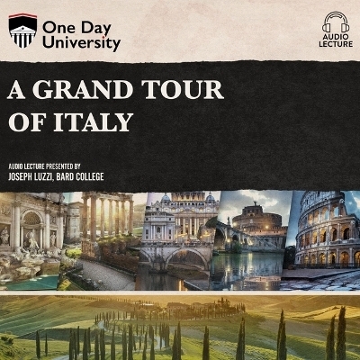 A Grand Tour of Italy - Joseph Luzzi