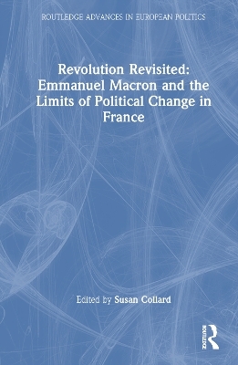 Revolution Revisited: Emmanuel Macron and the Limits of Political Change in France - 