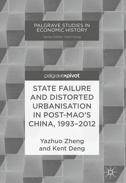 State Failure and Distorted Urbanisation in Post-Mao's China, 1993–2012 - Yazhuo Zheng, Kent Deng