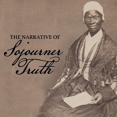 The Narrative of Sojourner Truth - Sojourner Truth