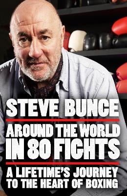 Around the World in 80 Fights - Steve Bunce