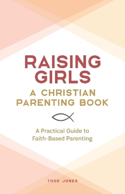 Raising Girls - Todd Jones