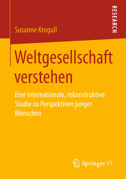 Weltgesellschaft verstehen - Susanne Krogull