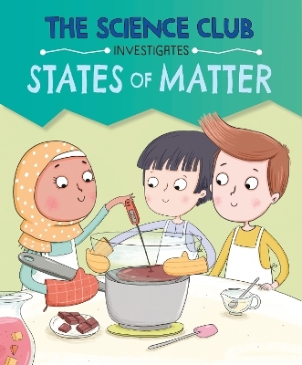 The Science Club Investigate: States of Matter - Mary Auld