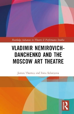 Vladimir Nemirovich-Danchenko and the Moscow Art Theatre - Inna Solovyova