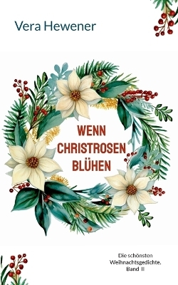 Wenn Christrosen blühen - Vera Hewener