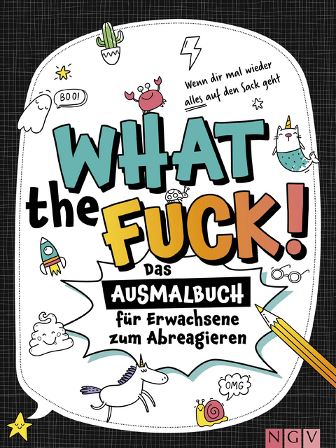 What the fuck! - Wenn dir mal wieder alles auf den Sack geht