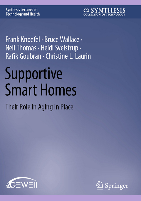 Supportive Smart Homes - Frank Knoefel, Bruce Wallace, Neil Thomas, Heidi Sveistrup, Rafik Goubran, Christine L. Laurin