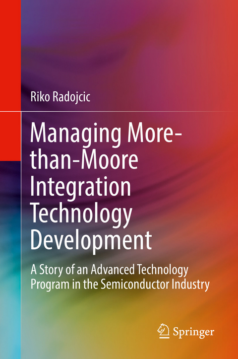 Managing More-than-Moore Integration Technology Development - Riko Radojcic