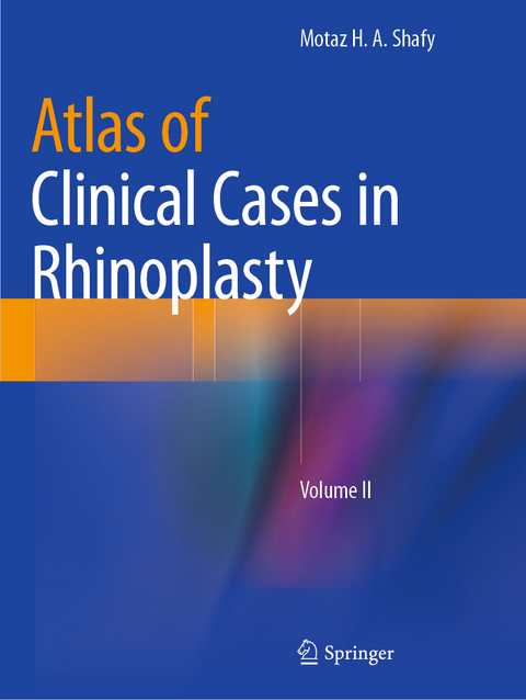 Atlas of Clinical Cases in Rhinoplasty - Motaz H. A. Shafy