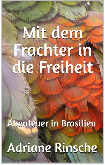 Mit dem Frachter in die Freiheit - Adriane Dr. Rinsche