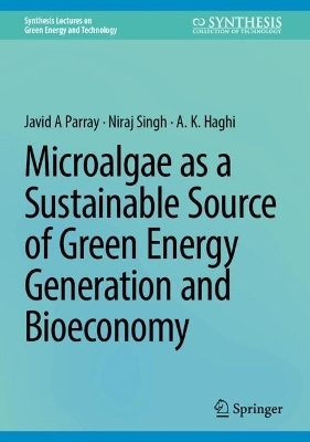 Microalgae as a Sustainable Source of Green Energy Generation and Bioeconomy - Javid A Parray, Niraj Singh, A. K. Haghi