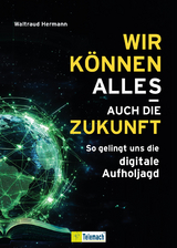 Wir können alles – auch die Zukunft! - Waltraud Hermann