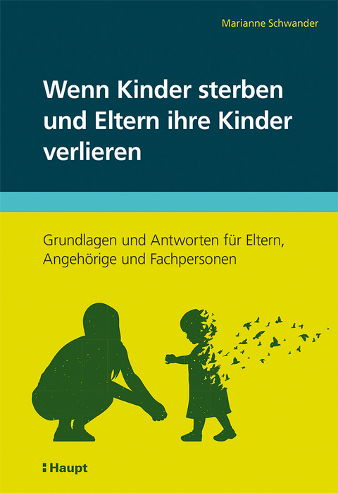 Wenn Kinder sterben und Eltern ihre Kinder verlieren - Marianne Schwander