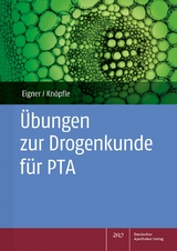 Übungen zur Drogenkunde für PTA - Barbara Eigner, Theda Knöpfle