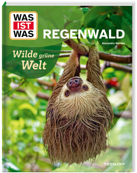 WAS IST WAS Regenwald. Wilde grüne Welt - Alexandra Werdes