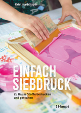 Einfach Siebdruck - Kristina Schaper