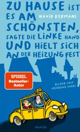 Zu Hause ist es am schönsten, sagte die linke Hand und hielt sich an der Heizung fest - Navid Kermani, Mehrdad Zaeri