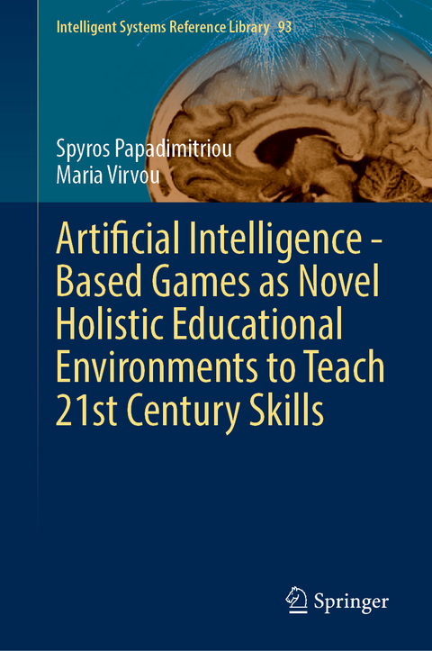 Artificial Intelligence—Based Games as Novel Holistic Educational Environments to Teach 21st Century Skills - Spyros Papadimitriou, Maria Virvou