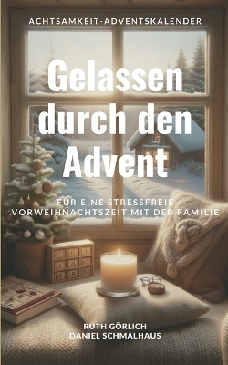 Gelassen durch den Advent - Ruth Görlich, Daniel Schmalhaus