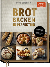 Brot backen in Perfektion – Sonderedition - Lutz Geißler