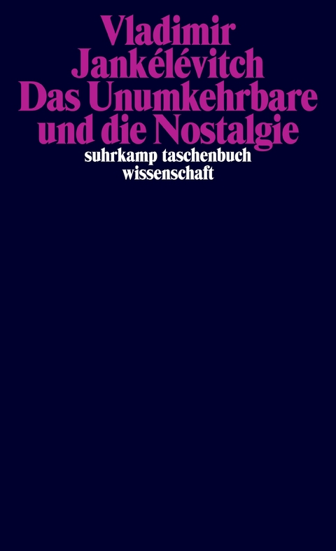 Das Unumkehrbare und die Nostalgie - Vladimir Jankélévitch