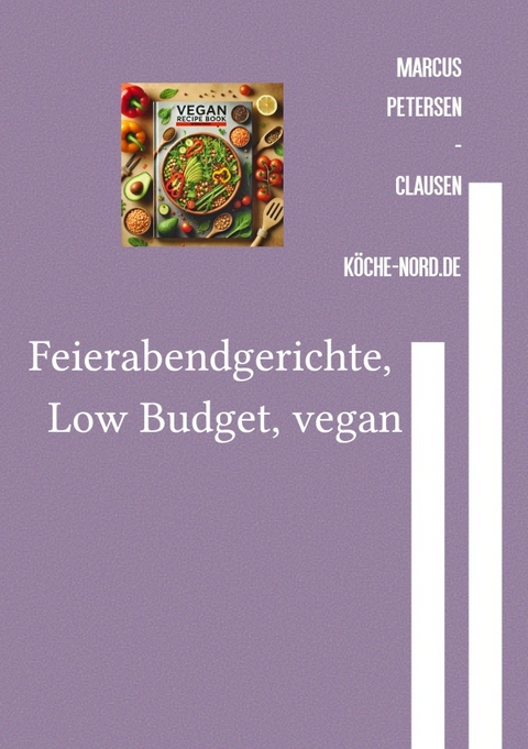 Feierabendgerichte, Low Budget, vegan - Marcus PC Petersen - Clausen