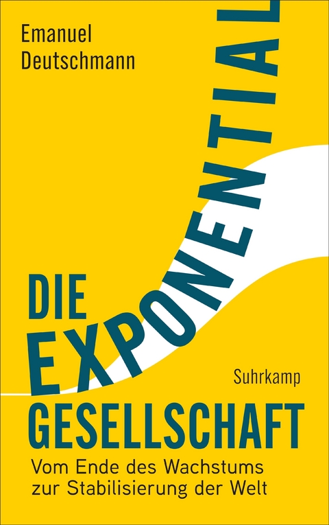 Die Exponentialgesellschaft - Emanuel Deutschmann