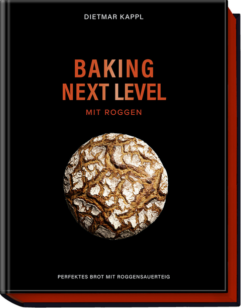 Baking next level mit Roggen - Dietmar Kappl