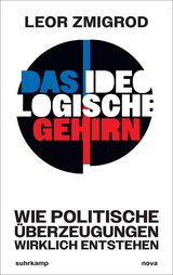 Das ideologische Gehirn - Leor Zmigrod