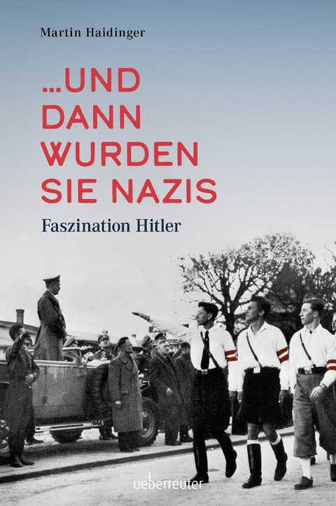 ... und dann wurden sie Nazis. - Martin Haidinger