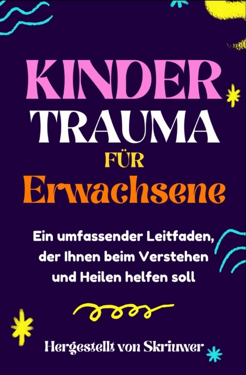 Kindertrauma für Erwachsene - Auke de Haan