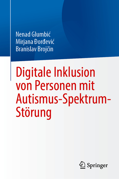 Digitale Inklusion von Personen mit Autismus-Spektrum-Störung - Nenad Glumbić, Mirjana Đorđević, Branislav Brojčin