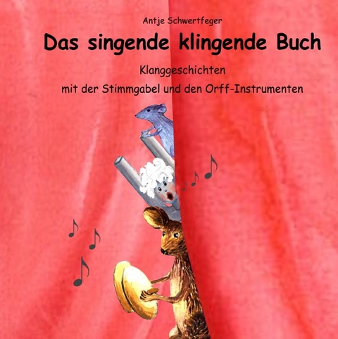 Das singende klingende Buch - Antje Schwertfeger