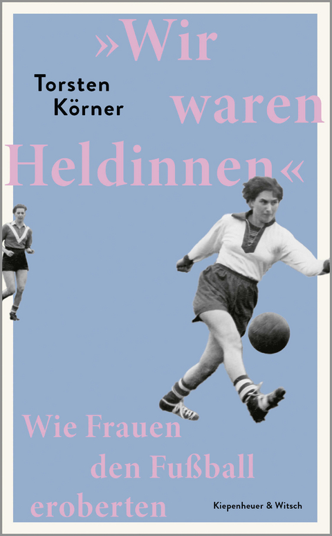 »Wir waren Heldinnen« - Torsten Körner